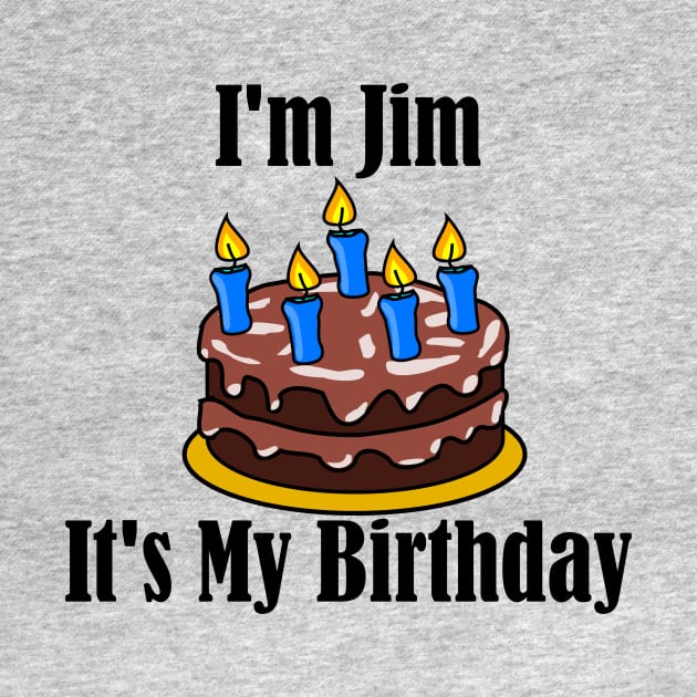 I'm Jim It's my Birthday by MisterBigfoot